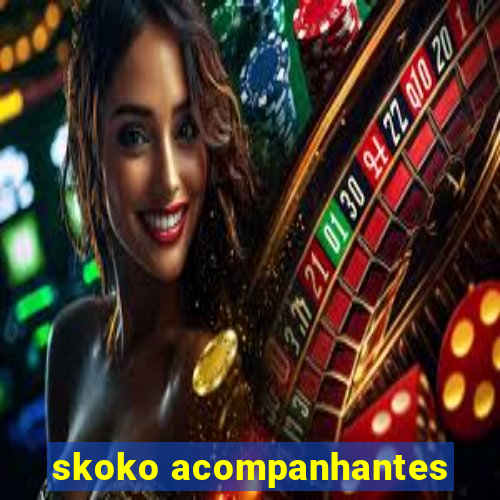 skoko acompanhantes